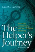 Helper's Journey - Einfühlungsvermögen, Mitgefühl und die Herausforderung der Fürsorge - Helper's Journey - Empathy, Compassion and the Challenge of Caring