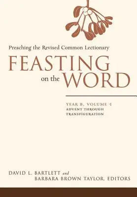 Fest des Wortes: Jahr B, Bd. 1: Advent bis Verklärung - Feasting on the Word: Year B, Vol. 1: Advent Through Transfiguration