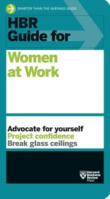 HBR-Leitfaden für Frauen am Arbeitsplatz (HBR-Leitfadenreihe) - HBR Guide for Women at Work (HBR Guide Series)