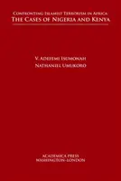 Konfrontation mit dem islamistischen Terrorismus in Afrika: Die Fälle Nigeria und Kenia - Confronting Islamist Terrorism in Africa: The Cases of Nigeria and Kenya