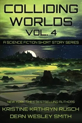 Kollidierende Welten, Bd. 4: Eine Science-Fiction-Kurzgeschichtenreihe - Colliding Worlds, Vol. 4: A Science Fiction Short Story Series