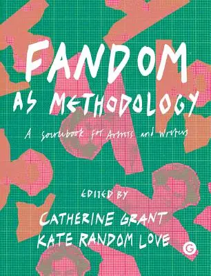 Fandom als Methodik: Ein Quellenbuch für Künstler und Schriftsteller - Fandom as Methodology: A Sourcebook for Artists and Writers