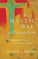 Der mystische Weg der Evangelisation: Eine kontemplative Vision für christliche Einsätze - The Mystic Way of Evangelism: A Contemplative Vision for Christian Outreach