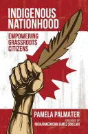 Indigene Nationalität: Die Ermächtigung der Bürger an der Basis - Indigenous Nationhood: Empowering Grassroots Citizens