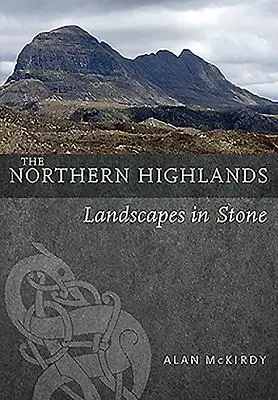 Die nördlichen Highlands: Landschaften aus Stein - The Northern Highlands: Landscapes in Stone