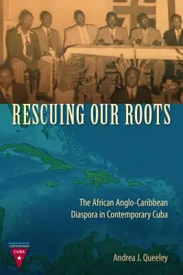Die Rettung unserer Wurzeln: Die afrikanische, anglo-karibische Diaspora im heutigen Kuba - Rescuing Our Roots: The African Anglo-Caribbean Diaspora in Contemporary Cuba