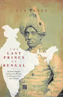 Der letzte Prinz von Bengalen: Die Reise einer Familie von einem indischen Palast ins australische Outback - The Last Prince of Bengal: A Family's Journey from an Indian Palace to the Australian Outback