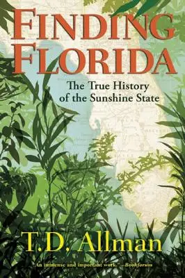 Auf der Suche nach Florida: Die wahre Geschichte des Sunshine State - Finding Florida: The True History of the Sunshine State