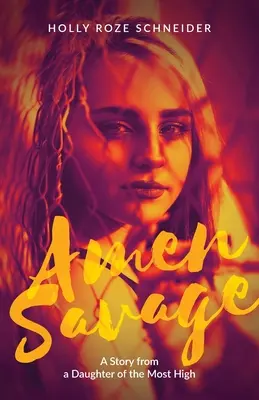 Amen Savage: Eine Geschichte von einer Tochter des Allerhöchsten - Amen Savage: A Story from a Daughter of the Most High