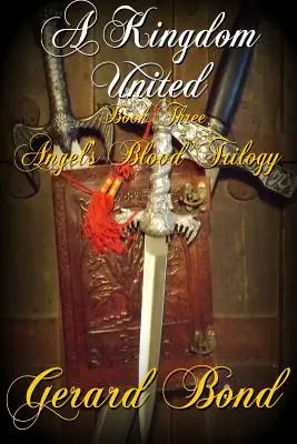 Ein vereintes Königreich: Buch drei der Angel's Blood Trilogie - A Kingdom United: Book Three Angel's Blood Trilogy