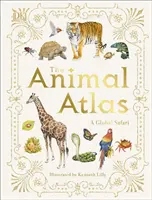 Tieratlas - Ein bildlicher Führer durch die Tierwelt der Welt - Animal Atlas - A Pictorial Guide to the World's Wildlife