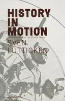 Geschichte in Bewegung: Zeit im Zeitalter des bewegten Bildes - History in Motion: Time in the Age of the Moving Image