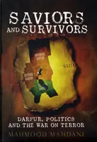 Retter und Überlebende - Darfur, Politik und der Krieg gegen den Terror - Saviors and Survivors - Darfur, Politics, and the War on Terror