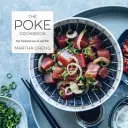 Das Poke-Kochbuch: Die frischeste Art, Fisch zu essen - The Poke Cookbook: The Freshest Way to Eat Fish