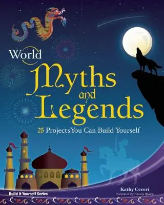 Mythen und Legenden der Welt: 25 Projekte zum Selberbauen - World Myths and Legends: 25 Projects You Can Build Yourself