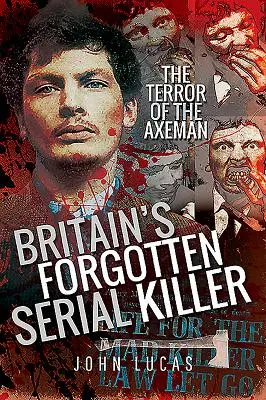 Großbritanniens vergessener Serienmörder: Der Schrecken des Axeman - Britain's Forgotten Serial Killer: The Terror of the Axeman