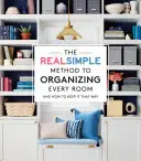 Die wirklich einfache Methode, jeden Raum zu organisieren: Und wie man es so belässt - The Real Simple Method to Organizing Every Room: And How to Keep It That Way