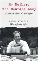 Meine Mutter, die bärtige Dame - Die ausgewählten Briefe von Miles Kington - My Mother, The Bearded Lady - The Selected Letters of Miles Kington