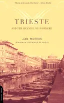 Triest und die Bedeutung des Nirgendwo - Trieste and the Meaning of Nowhere