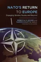 Die Rückkehr der NATO nach Europa: Engagement in der Ukraine, Russland und darüber hinaus - NATO's Return to Europe: Engaging Ukraine, Russia, and Beyond
