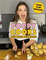 Poppy kocht - Das Essen, das Sie brauchen - Poppy Cooks - The Food You Need