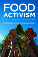 Lebensmittel-Aktivismus: Agency, Demokratie und Wirtschaft - Food Activism: Agency, Democracy and Economy