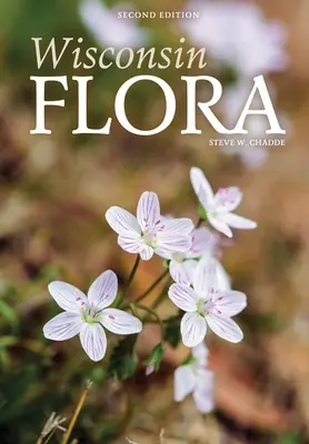 Wisconsin Flora: Ein illustrierter Leitfaden für die Gefäßpflanzen von Wisconsin - Wisconsin Flora: An Illustrated Guide to the Vascular Plants of Wisconsin