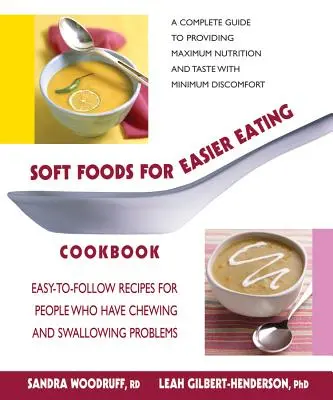 Soft Foods for Easier Eating Cookbook: Einfach zu befolgende Rezepte für Menschen mit Kau- und Schluckbeschwerden - Soft Foods for Easier Eating Cookbook: Easy-To-Follow Recipes for People Who Have Chewing and Swallowing Problems