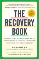Das Genesungsbuch: Antworten auf all Ihre Fragen zu Sucht und Alkoholismus und wie Sie in Nüchternheit Gesundheit und Glück finden können - The Recovery Book: Answers to All Your Questions about Addiction and Alcoholism and Finding Health and Happiness in Sobriety