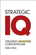 Strategischer IQ: Klügere Unternehmen schaffen - Strategic IQ: Creating Smarter Corporations