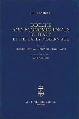 Niedergang und Wirtschaftsideale in Italien in der frühen Neuzeit - Decline and Economic Ideals in Italy in the Early Modern Age