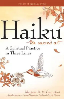 Haiku--Die heilige Kunst: Eine spirituelle Praxis in drei Zeilen - Haiku--The Sacred Art: A Spiritual Practice in Three Lines