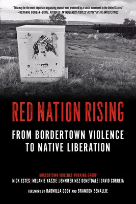 Red Nation Rising: Von der Gewalt in Bordertown zur Befreiung der Eingeborenen - Red Nation Rising: From Bordertown Violence to Native Liberation