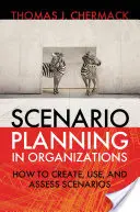 Szenarienplanung in Organisationen: Wie man Szenarien erstellt, verwendet und bewertet - Scenario Planning in Organizations: How to Create, Use, and Assess Scenarios