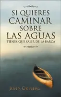 Si Quieres Caminar Sobre Las Aguas Tiene Que Salir de la Barca = Wenn Sie auf dem Wasser gehen wollen - Si Quieres Caminar Sobre Las Aguas Tiene Que Salir de la Barca = If You Want to Walk on Water