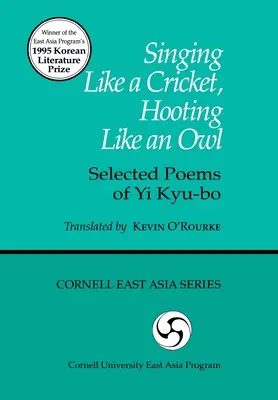 Singen wie eine Grille, heulen wie eine Eule: Ausgewählte Gedichte von Yi Kyu-Bo - Singing Like a Cricket, Hooting Like an Owl: Selected Poems of Yi Kyu-Bo