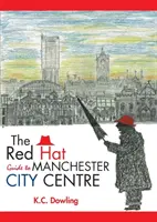 Der Red Hat-Führer für das Stadtzentrum von Manchester - The Red Hat Guide to Manchester City Centre