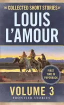 Die gesammelten Kurzgeschichten von Louis l'Amour, Band 3: Grenzlandgeschichten - The Collected Short Stories of Louis l'Amour, Volume 3: Frontier Stories