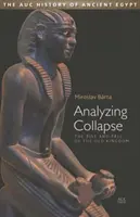 Analyse des Zusammenbruchs: Aufstieg und Fall des Alten Reiches - Analyzing Collapse: The Rise and Fall of the Old Kingdom