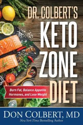 Dr. Colberts Keto-Zonen-Diät: Fett verbrennen, Appetithormone ausgleichen und Gewicht verlieren - Dr. Colbert's Keto Zone Diet: Burn Fat, Balance Appetite Hormones, and Lose Weight