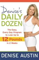 Das tägliche Dutzend von Denise: Das einfache, tägliche Programm zum Abnehmen von bis zu 12 Pfund in 2 Wochen - Denise's Daily Dozen: The Easy, Every Day Program to Lose Up to 12 Pounds in 2 Weeks