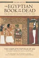 Ägyptisches Totenbuch: Das Buch des Fortschreitens bei Tag: Der vollständige Papyrus von Ani mit integriertem Text und vollfarbigen Bildern - Egyptian Book of the Dead: The Book of Going Forth by Day: The Complete Papyrus of Ani Featuring Integrated Text and Full-Color Images
