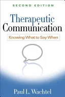 Therapeutische Kommunikation, Zweite Auflage: Wissen, was man wann sagen sollte - Therapeutic Communication, Second Edition: Knowing What to Say When