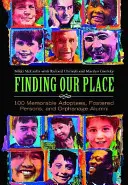 Finding Our Place: 100 denkwürdige Adoptierte, Gepflegte und ehemalige Waisenhausbewohner - Finding Our Place: 100 Memorable Adoptees, Fostered Persons, and Orphanage Alumni