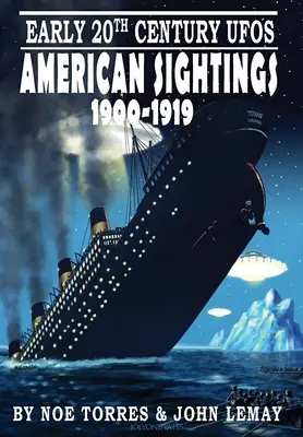 UFOs im frühen 20. Jahrhundert: Amerikanische Sichtungen, 1900-1919 - Early 20th Century UFOs: American Sightings, 1900-1919