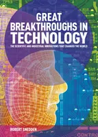 Große Durchbrüche in der Technik - Wissenschaftliche und industrielle Innovationen, die die Welt veränderten (Snedden Robert (Autor)) - Great Breakthroughs in Technology - The Scientific and Industrial Innovations that Changed the World (Snedden Robert (Author))