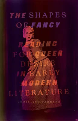 Die Formen der Phantasie: Lesen für queeres Begehren in der Literatur der frühen Neuzeit - The Shapes of Fancy: Reading for Queer Desire in Early Modern Literature