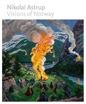 Nikolai Astrup: Visionen von Norwegen - Nikolai Astrup: Visions of Norway