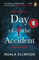 Day of the Accident - Der fesselnde und emotionale Thriller mit einer unglaublichen Wendung - Day of the Accident - The compelling and emotional thriller with a twist you won't believe