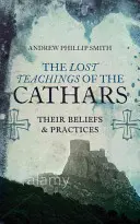 Die verlorenen Lehren der Katharer: Ihr Glaube und ihre Praktiken - The Lost Teachings of the Cathars: Their Beliefs and Practices